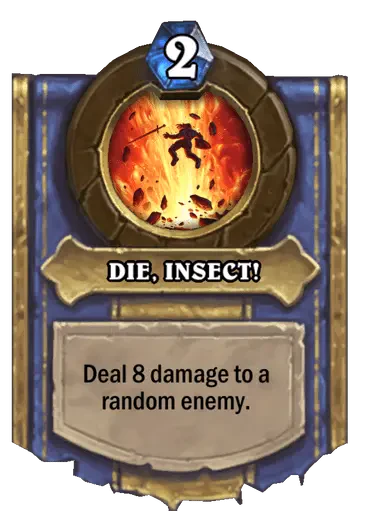 DIE, INSECT!